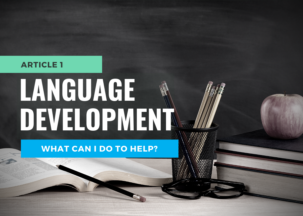 ARTICLE 1: LANGUAGE DEVELOPMENT - WHAT CAN I DO TO HELP?